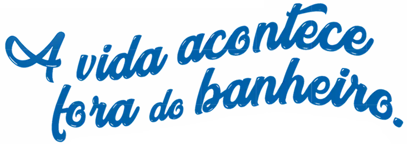 A Vida acontece fora do banheiro